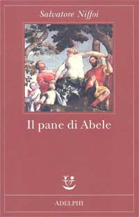 ‘Il pane di Abele’ di Salvatore Niffoi