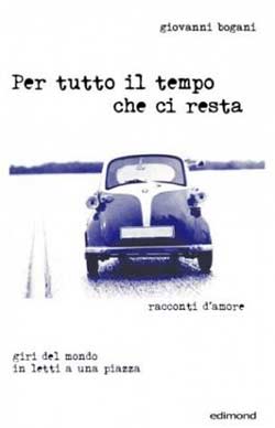 ‘Per tutto il tempo che ci resta’ un libro di Giovanni Bogani