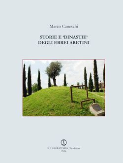 La storia degli ebrei ad Arezzo in un libro di Marco Caneschi