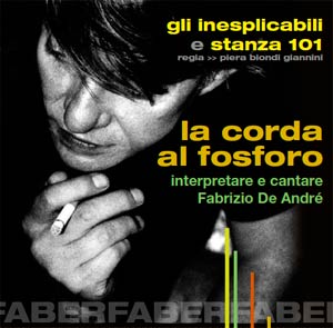 Fabrizio De Andrè in scena con gli inesplicabili e Stanza 101
