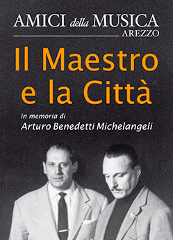 Il Maestro e la Città: in memoria di Arturo Benedetti Michelangeli